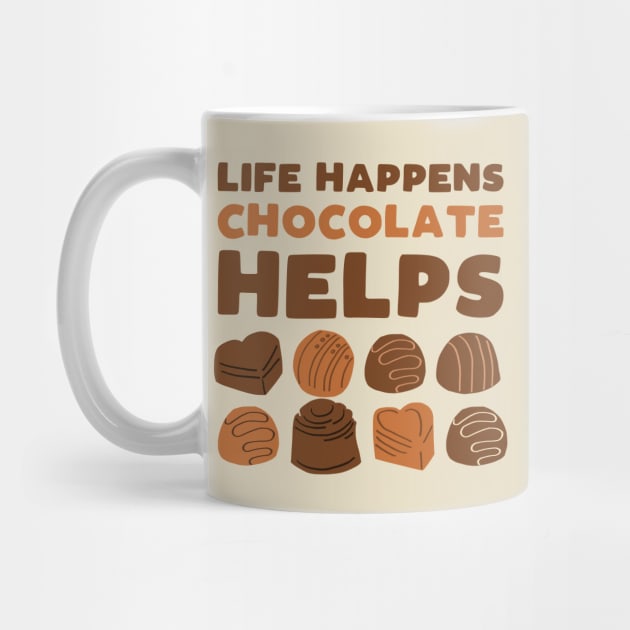 Life happens chocolate helps - funny sweets lover slogan by kapotka